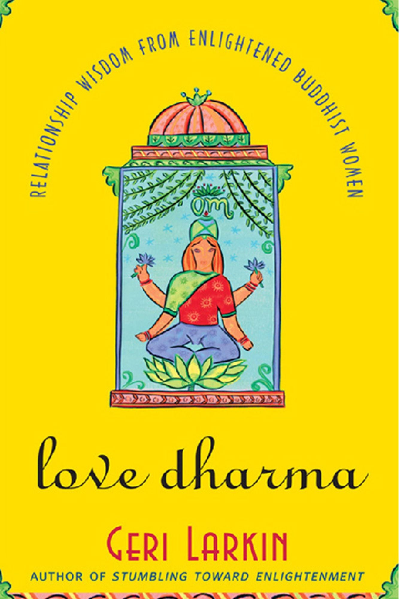 Love Dharma: Relationship Wisdom From Enlightened Buddhist Women