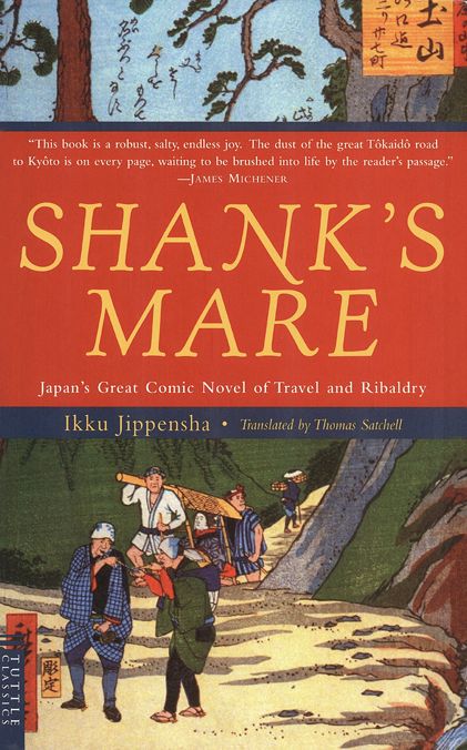 Shank's Mare: A Translation of the Tokaido Volumes of Hizakurige: Japan's Great Comic Novel of Travel and Ribaldry