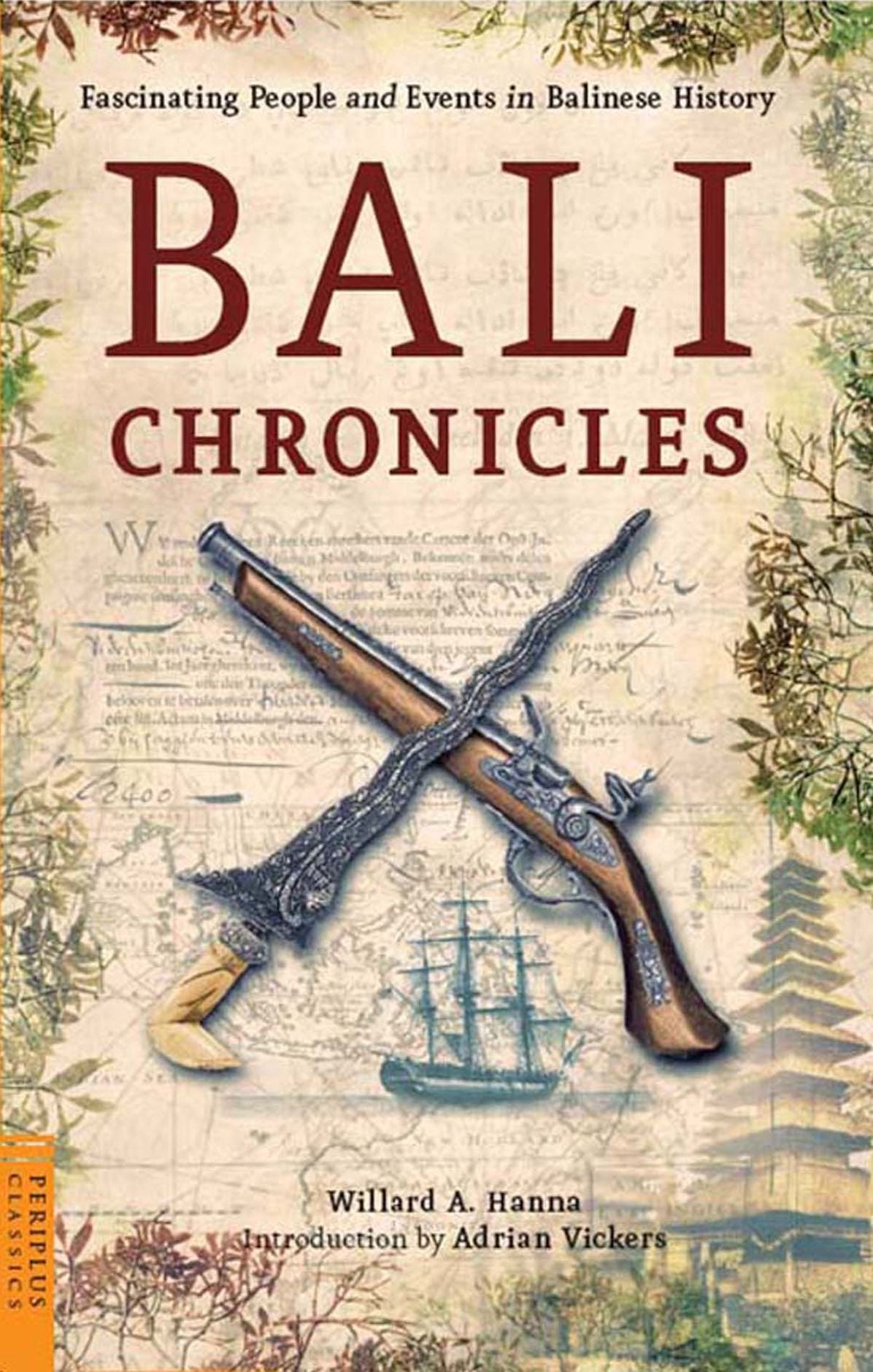 Bali Chronicles: Fascinating People and Events in Balinese History