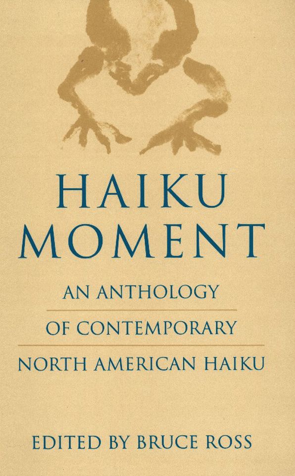 Haiku Moment: An Anthology of Contemporary North American Haiku