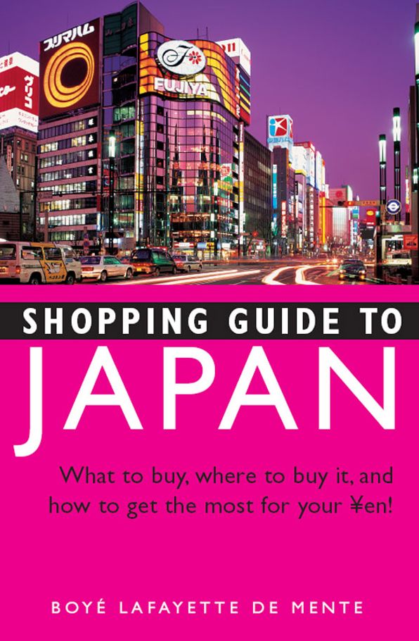 Shopping Guide to Japan: What to buy, where to buy it, and how to get the most for your yen!