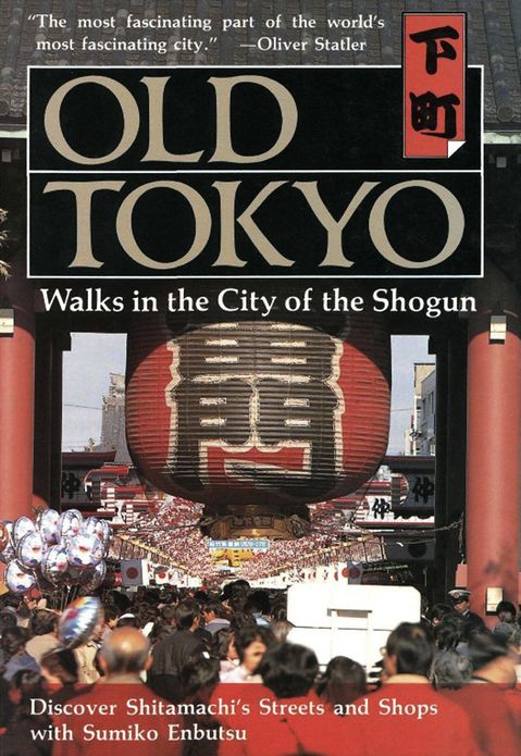 Old Tokyo: Walks in the City of the Shogun