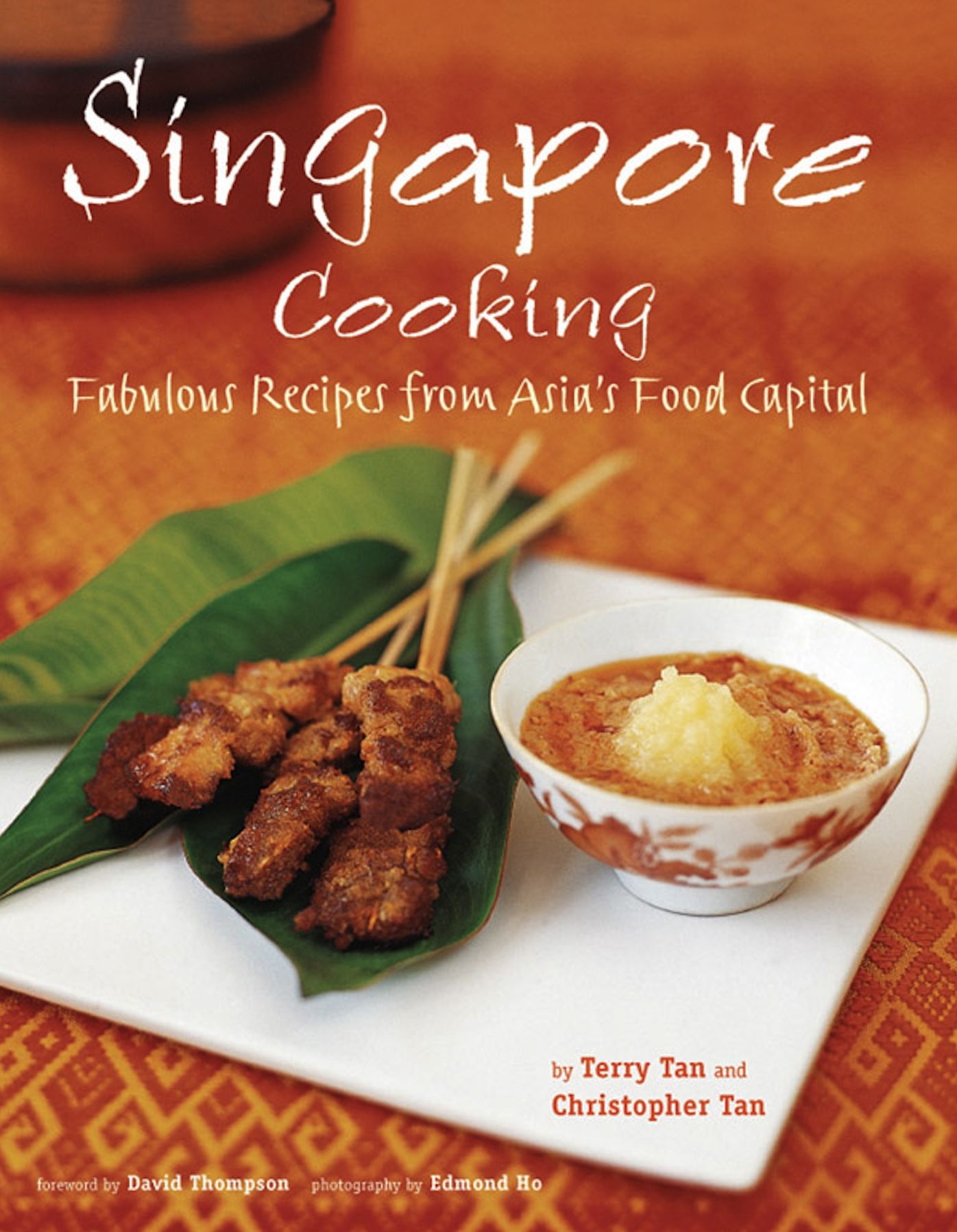 Singapore Cooking: Fabulous Recipes from Asia's Food Capital