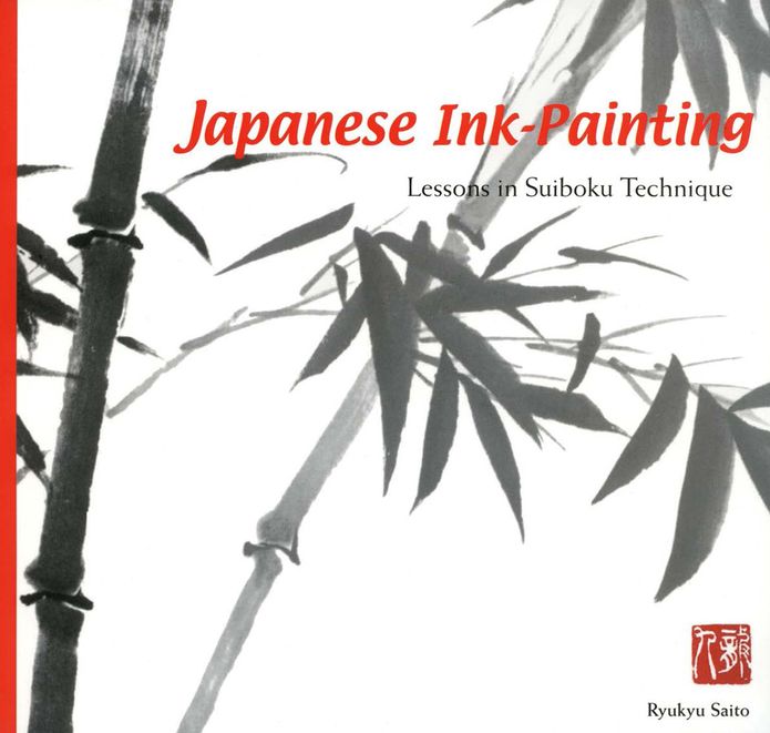 Japanese Ink Painting: Lessons in Suiboku Techniques