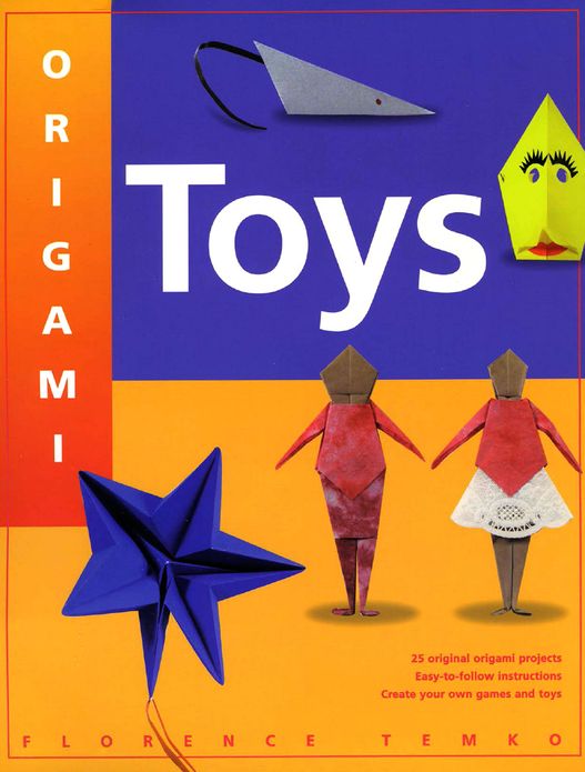 Origami Toys: With Easy Directions and 22 Origami Projects Kids and Parents Alike Will Love This How-To Origami Book