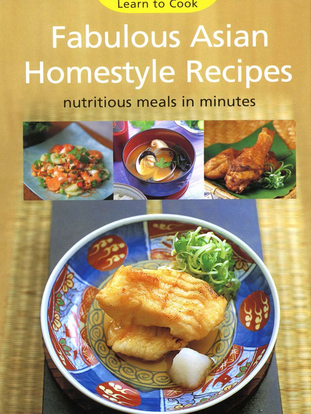 Fabulous Asian Homestyle Recipes: Nutritious Meals in Minutes