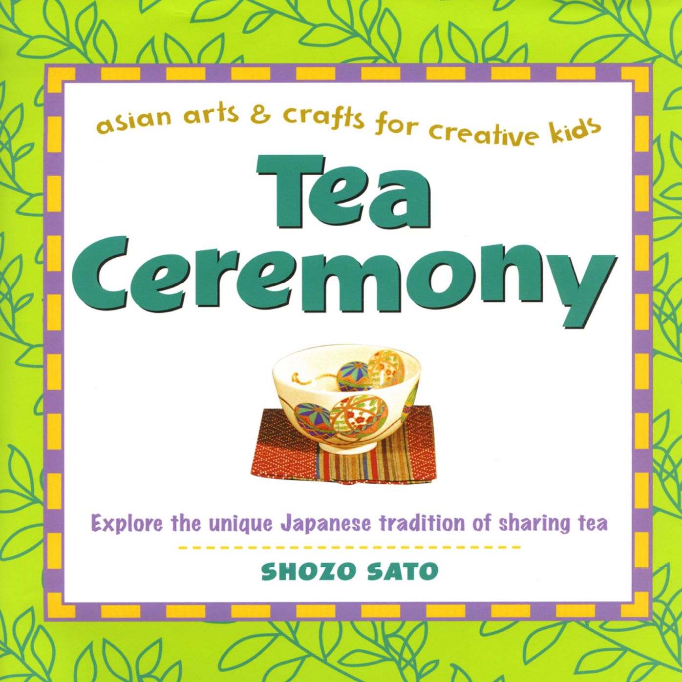 Tea Ceremony (Asian Arts and Crafts For Creative Kids Series)