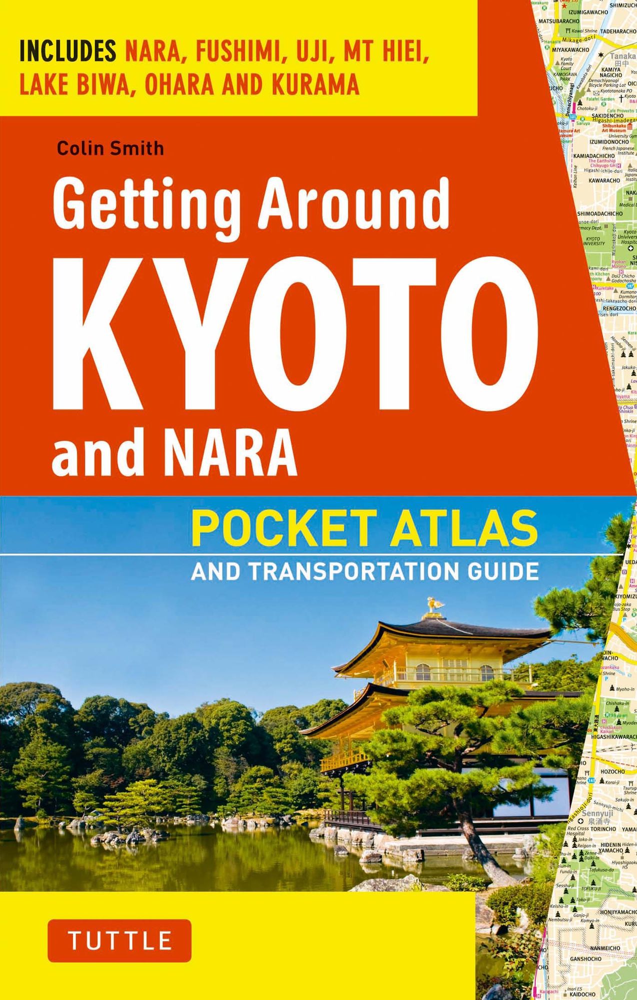 Getting Around Kyoto and Nara: Pocket Atlas and Transportation Guide; Includes Nara, Fushimi, Uji, Mt Hiei, Lake Biwa, Ohara and Kurama