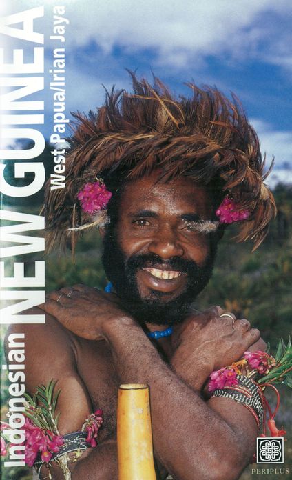 Indonesian New Guinea Adventure Guide: WEST PAPUA / IRIAN JAYA