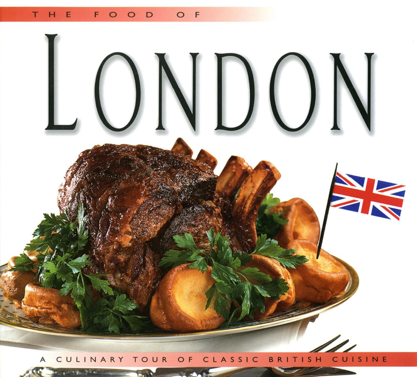 Food of London: A Culinary Tour of Classic British Cuisine