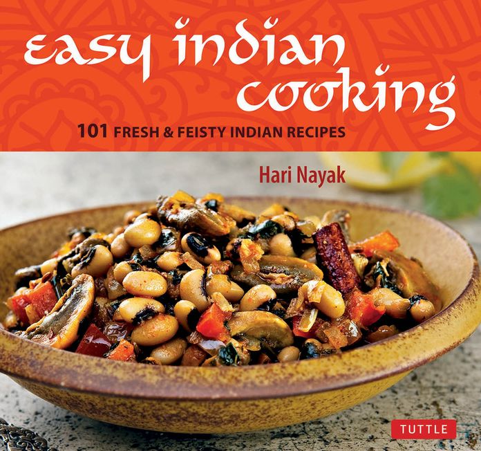 Easy Indian Cooking: 101 Fresh & Feisty Indian Recipes