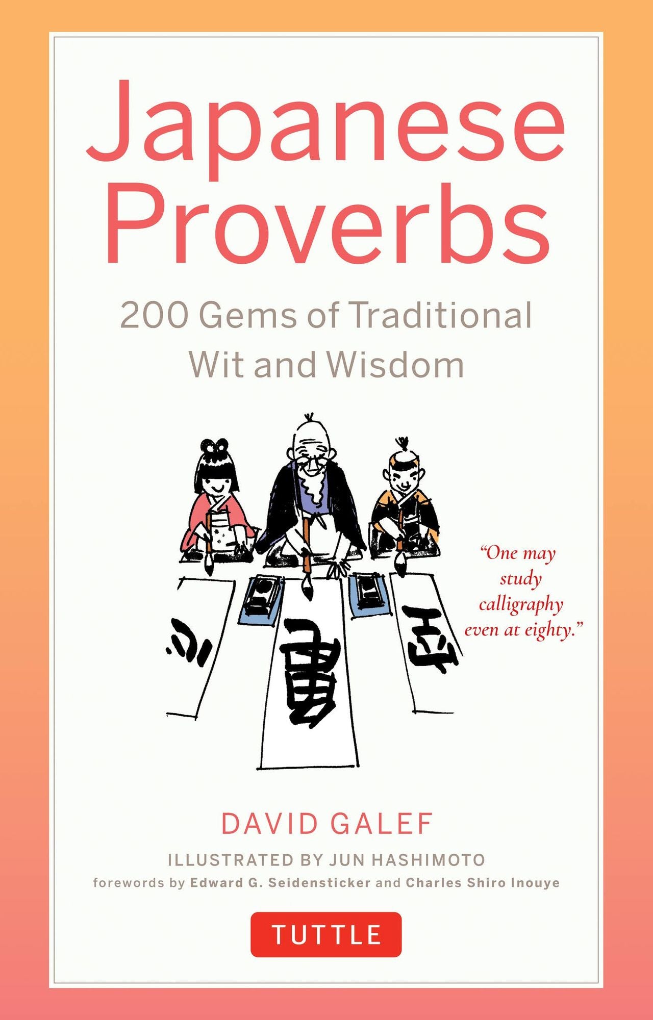 Japanese Proverbs: Wit and Wisdom: 200 Classic Japanese Sayings and Expressions
