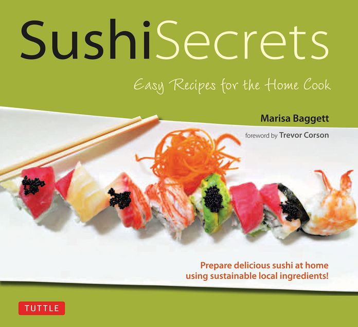 Sushi Secrets: Easy Recipes for the Home Cook