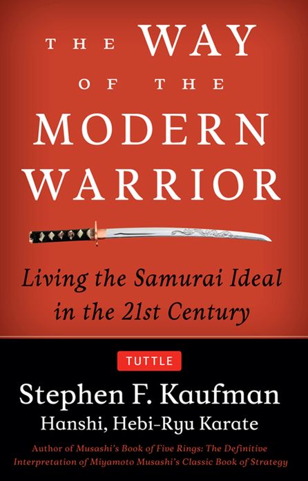 Way of the Modern Warrior: Living the Samurai Ideal in the 21st Century