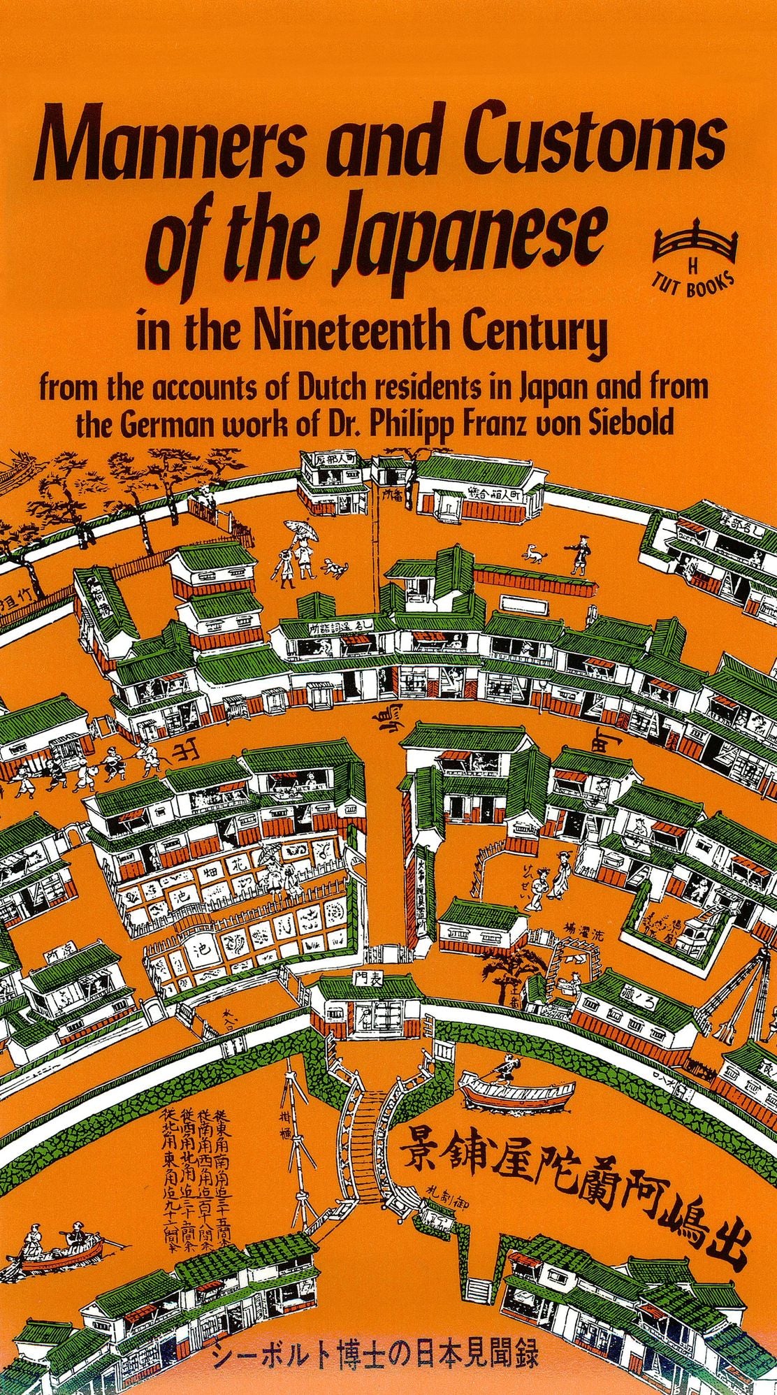 Manners and Customs of the Japanese in Nineteenth Century: From the Accounts of Dutch Residents in Japan and from the German Work of Dr. Philipp Franz von Siebold
