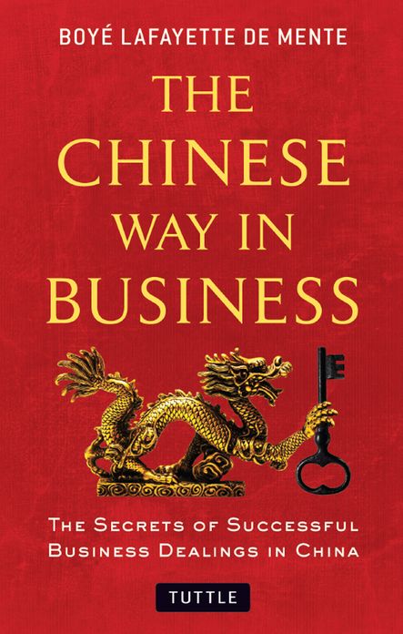 Chinese Way in Business: The Secrets of Successful Business Dealings in China