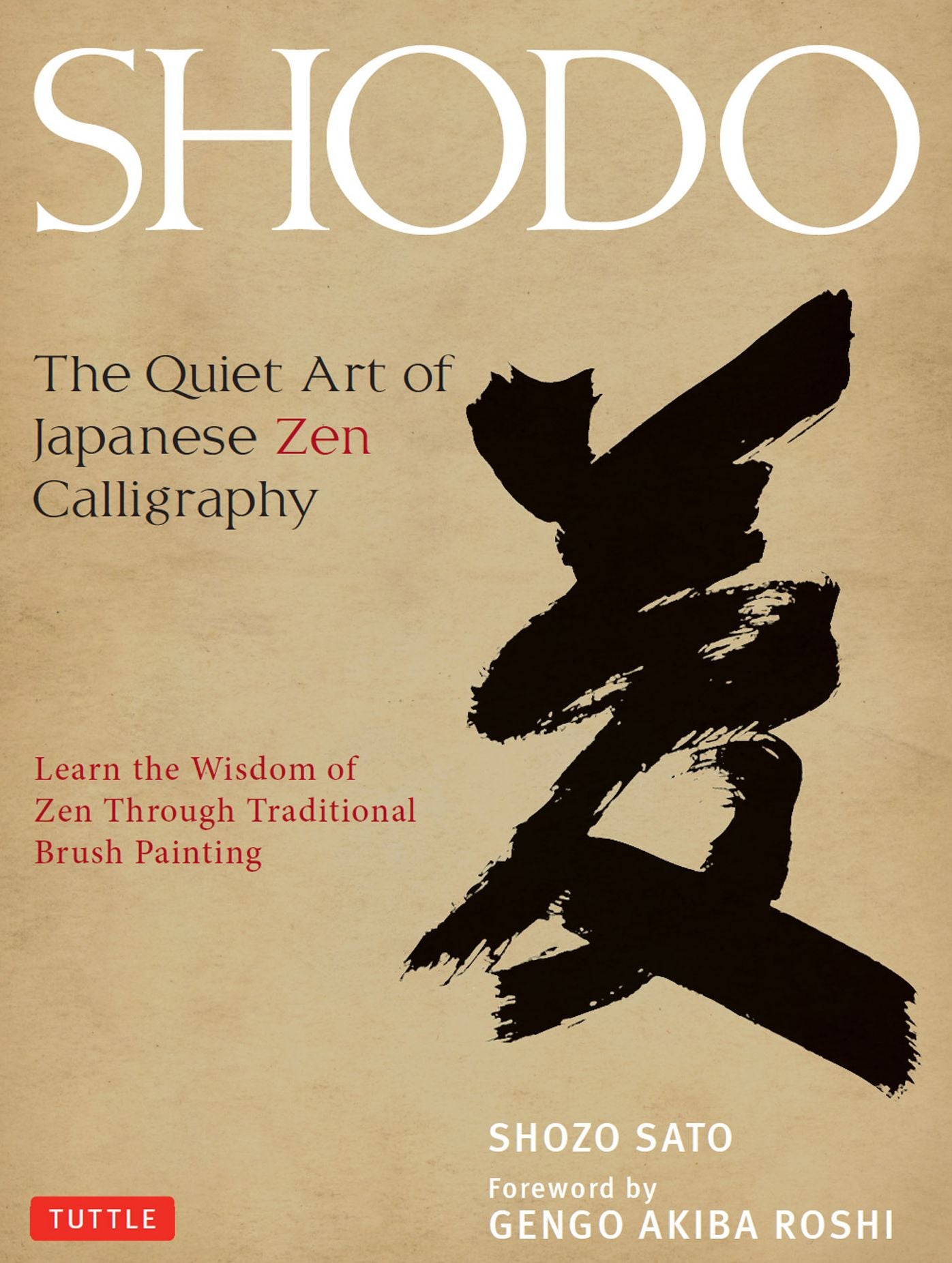Shodo: The Quiet Art of Japanese Zen Calligraphy, Learn the Wisdom of Zen Through Traditional Brush Painting