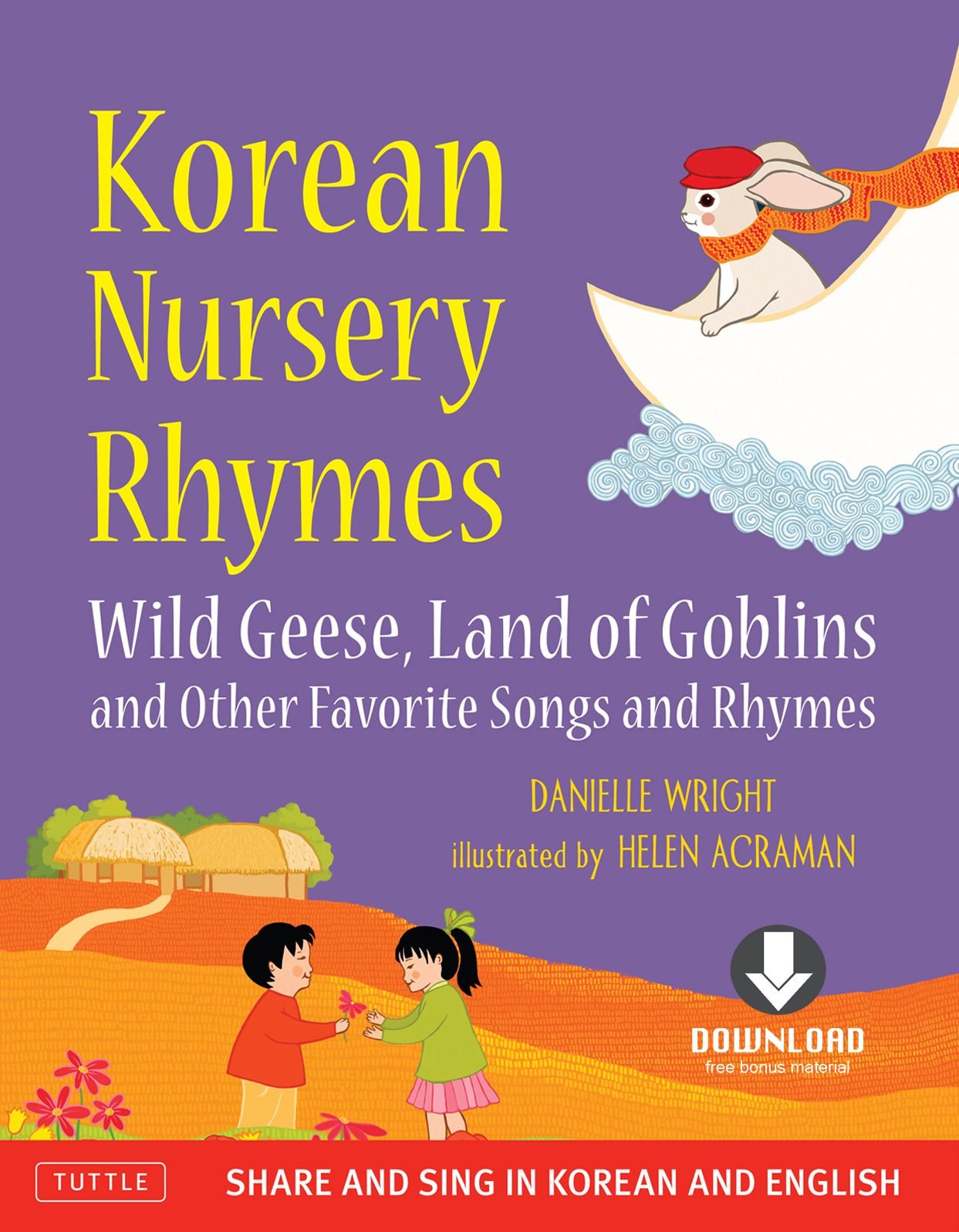 Korean and English Nursery Rhymes: Wild Geese, Land of Goblins and other Favorite Songs and Rhymes [Korean-English] [Downloadable MP3 Audio Included]