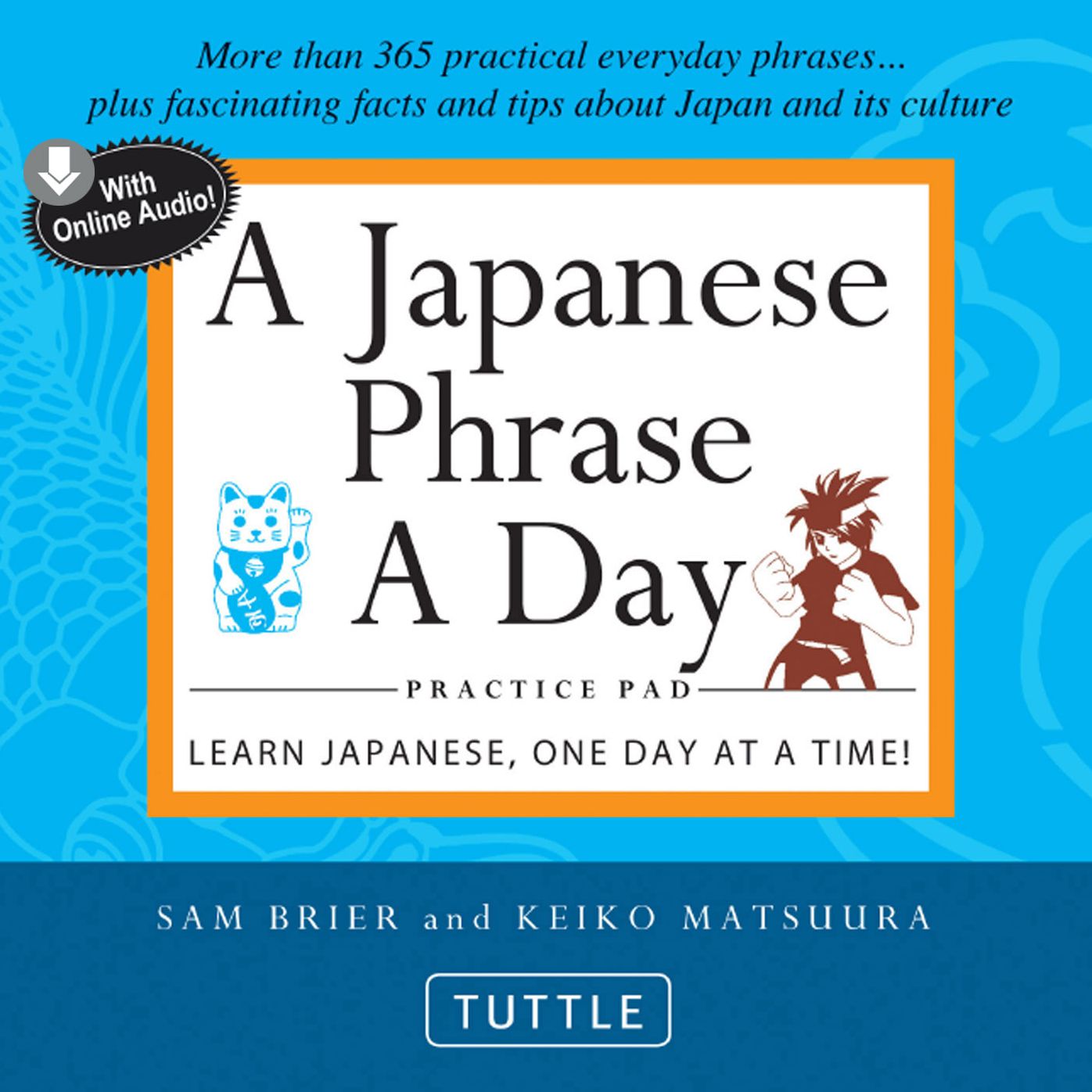 Japanese Phrase A Day Practice Pad: Learn Japanese, One Day at a Time! (With Online Audio)