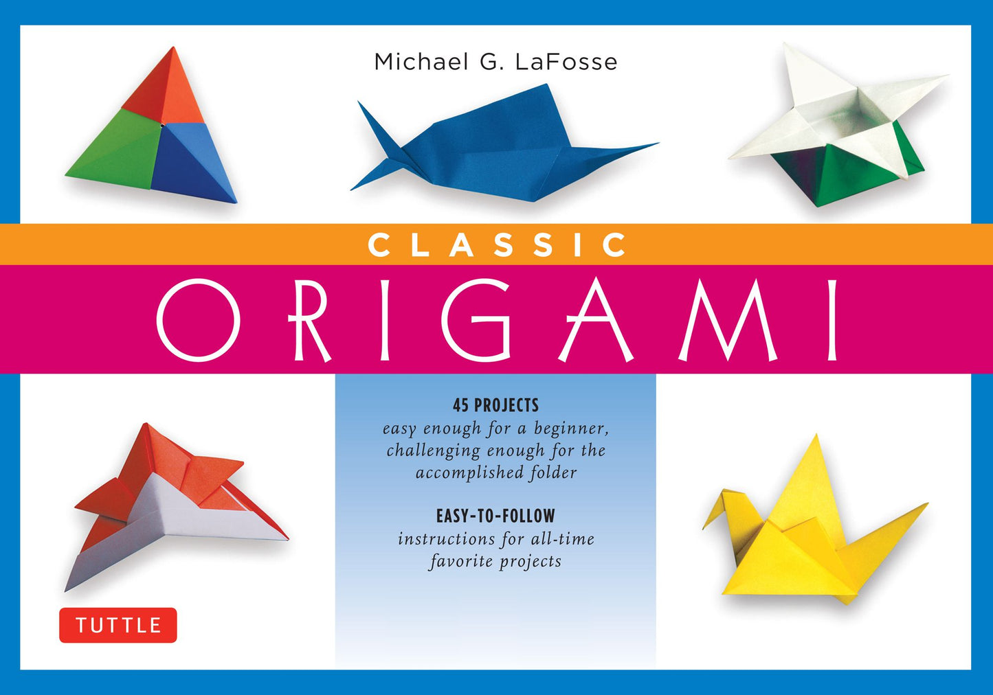 Classic Origami for Beginners Kit Ebook: This Easy Origami Book Contains 45 Fun Projects and Origami How-to Instructions: Great for Both Kids and Adults