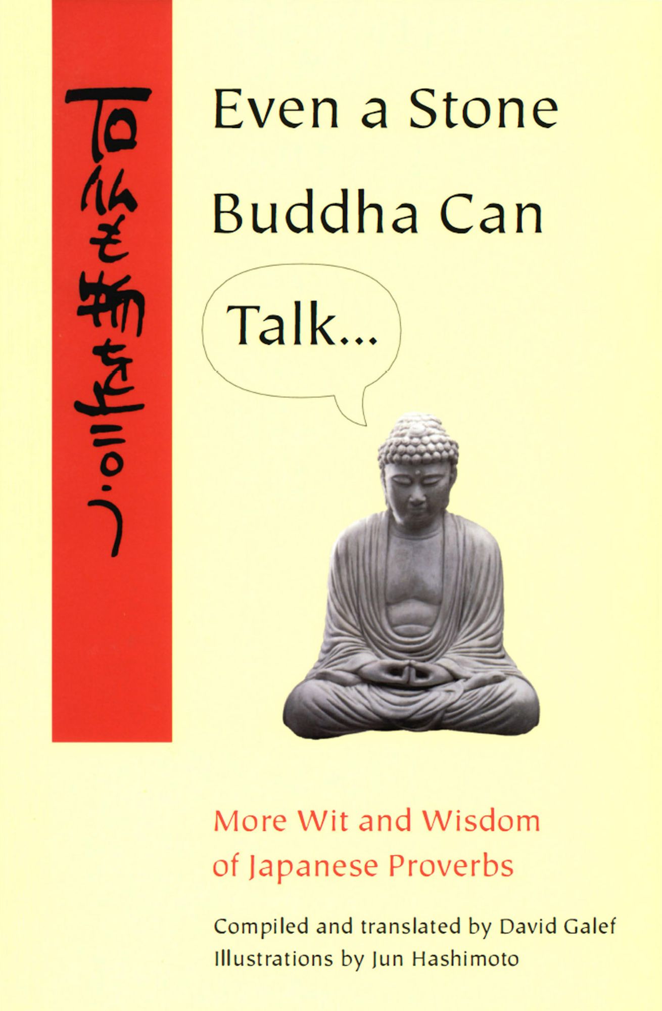Even a Stone Buddha Can Talk: The Wit and Wisdom of Japanese Proverbs
