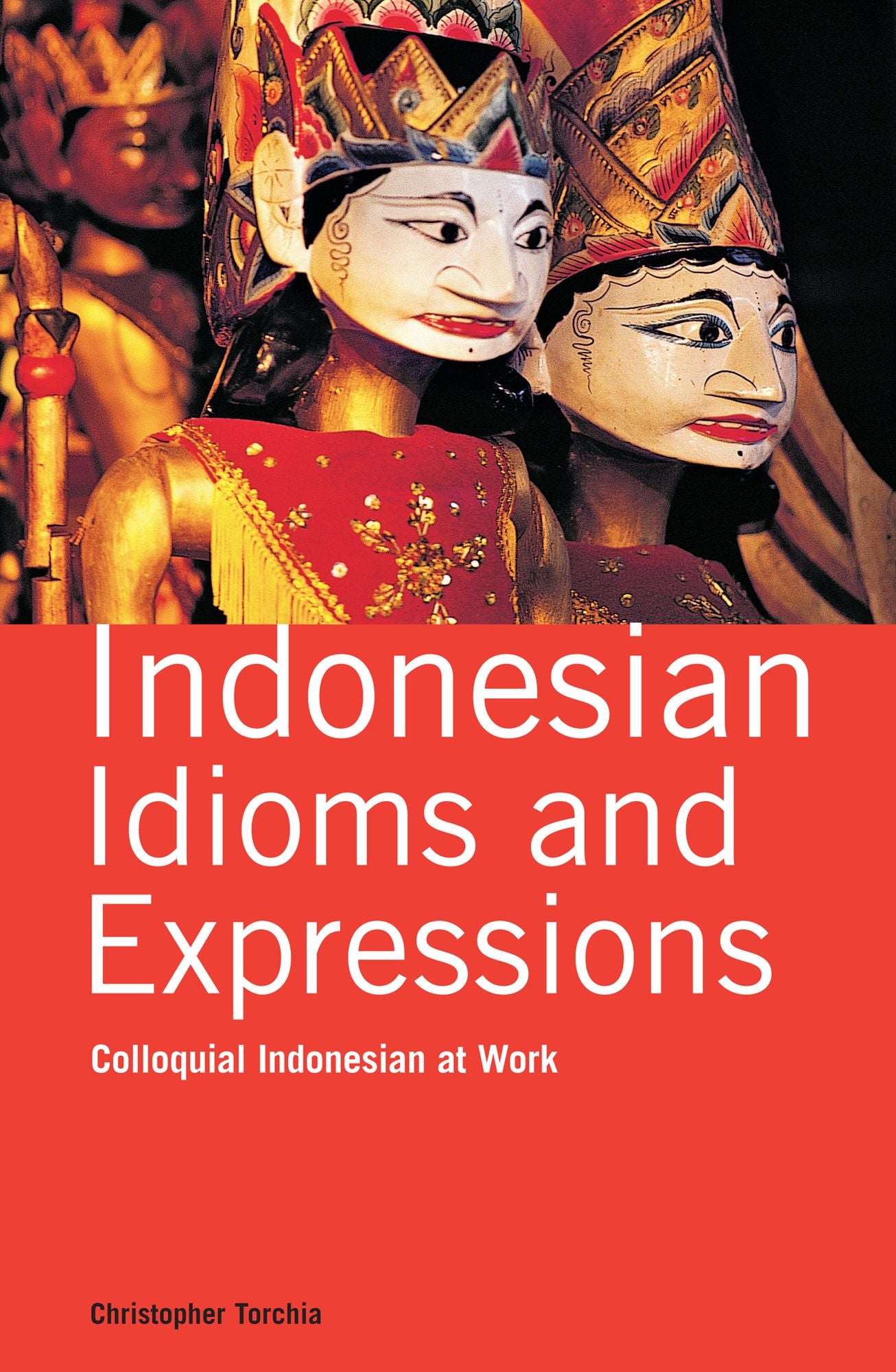 Indonesian Idioms and Expressions: Colloquial Indonesian at Work