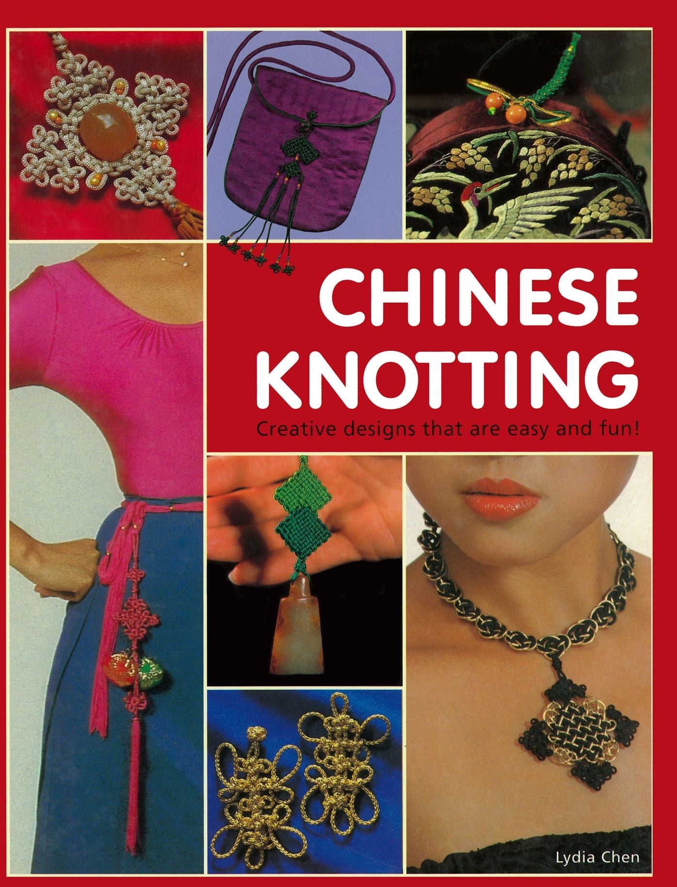 Chinese Knotting: Creative Designs that are Easy and Fun!
