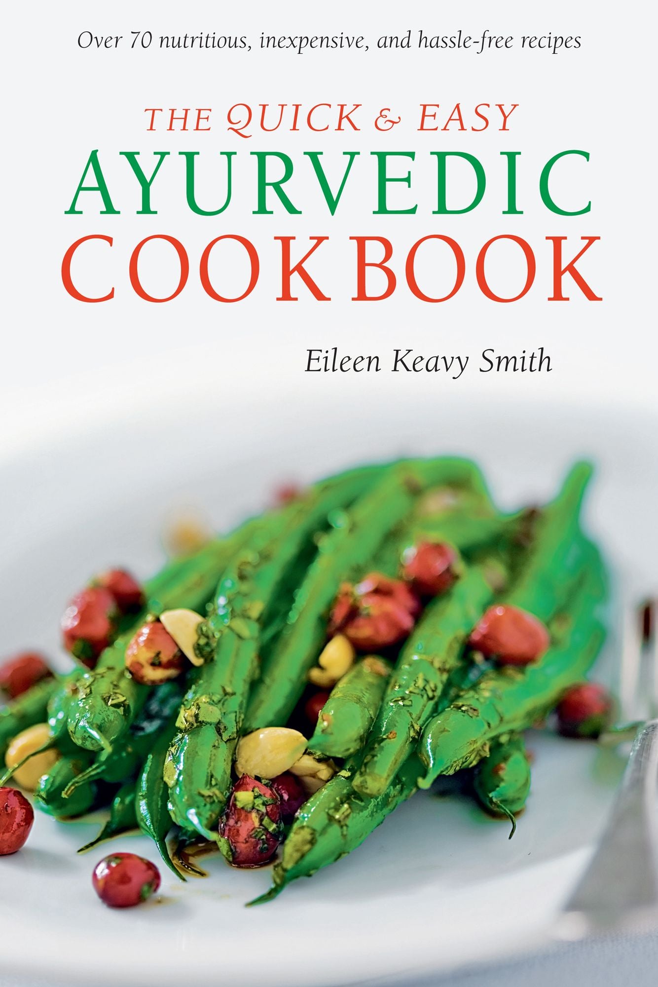 Quick & Easy Ayurvedic Cookbook: [Indian Cookbook, Over 60 Recipes]