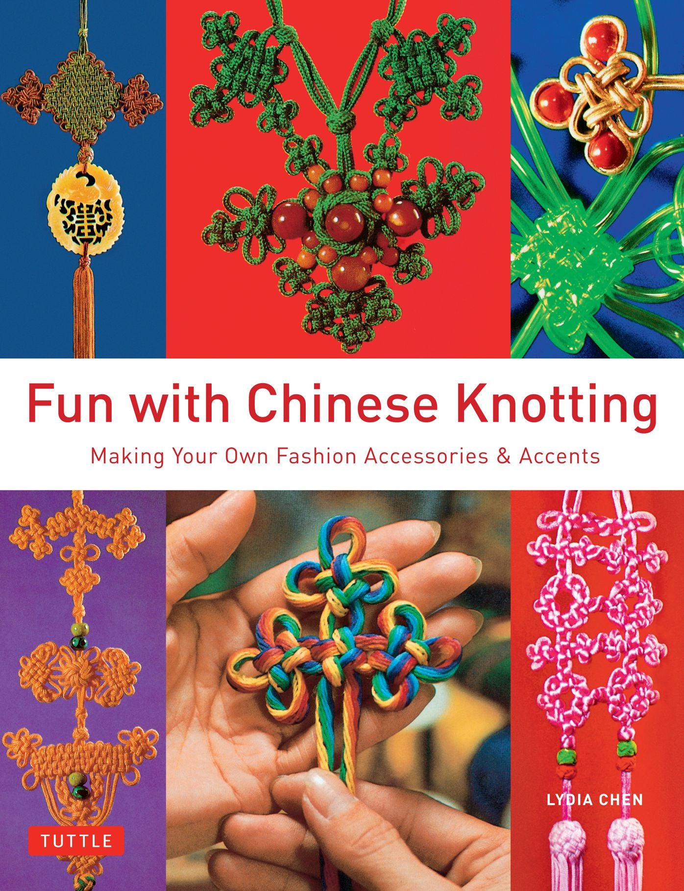 Fun with Chinese Knotting: Making Your Own Fashion Accessories & Accents
