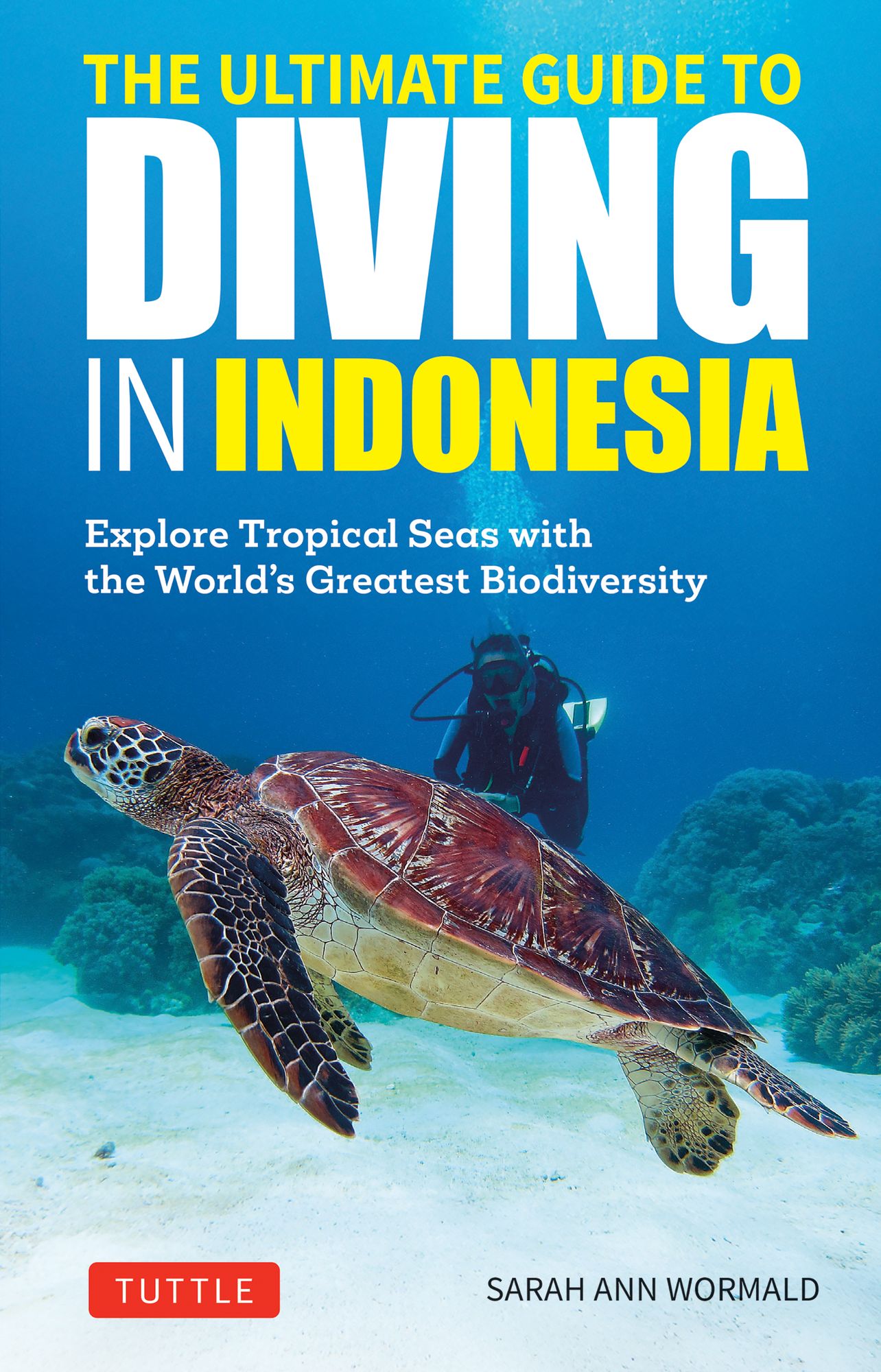 Diving in Indonesia: The Ultimate Guide to the World's Best Dive Spots: Bali, Komodo, Sulawesi, Papua, and more