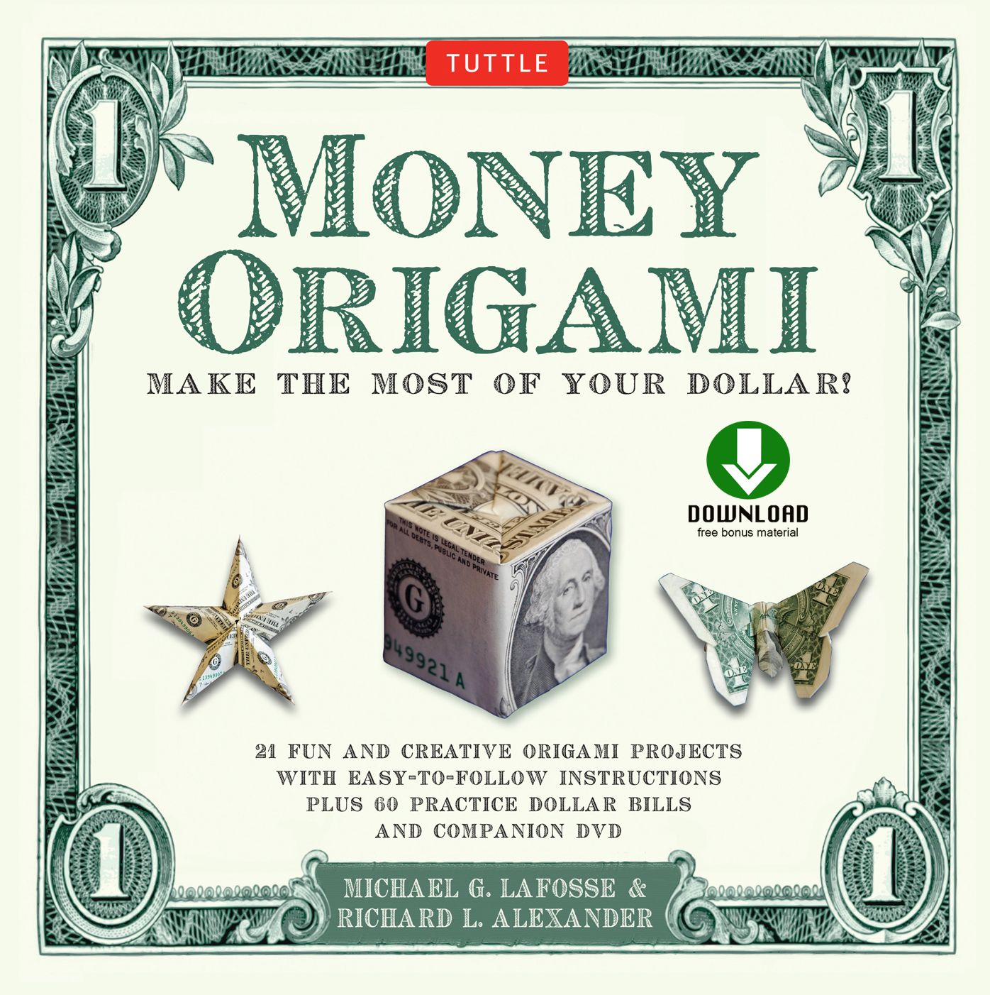 Money Origami Kit Ebook: Make the Most of Your Dollar!: Origami Book with 21 Projects and Downloadable Instructional DVD