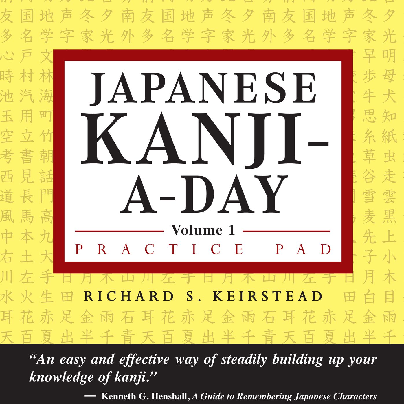 Japanese Kanji a Day Practice Pad Volume 1: Practice basic Japanese kanji and learn a year's worth of Japanese characters in just minutes a day.