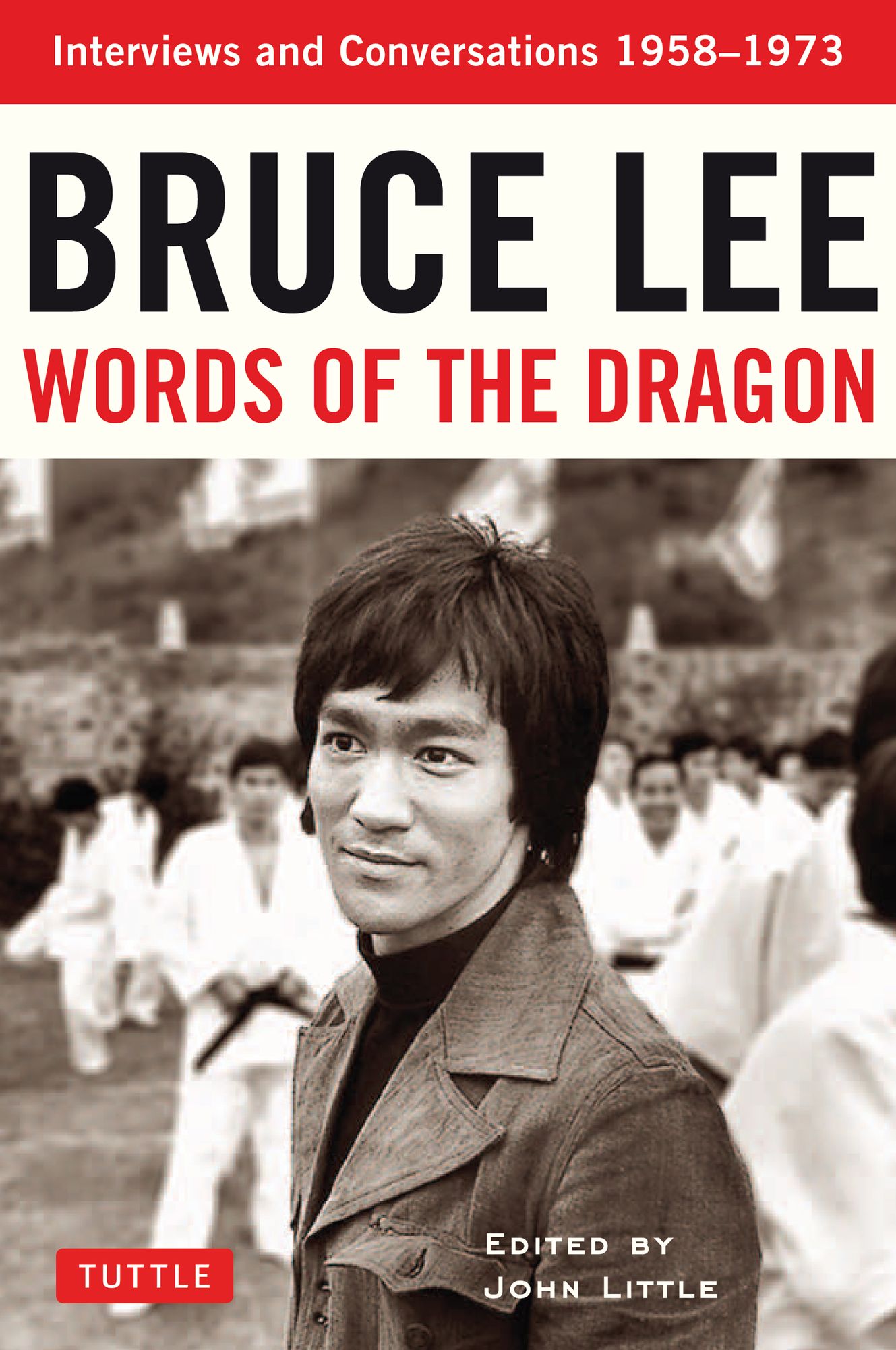 Bruce Lee Words of the Dragon: Interviews, 1958-1973