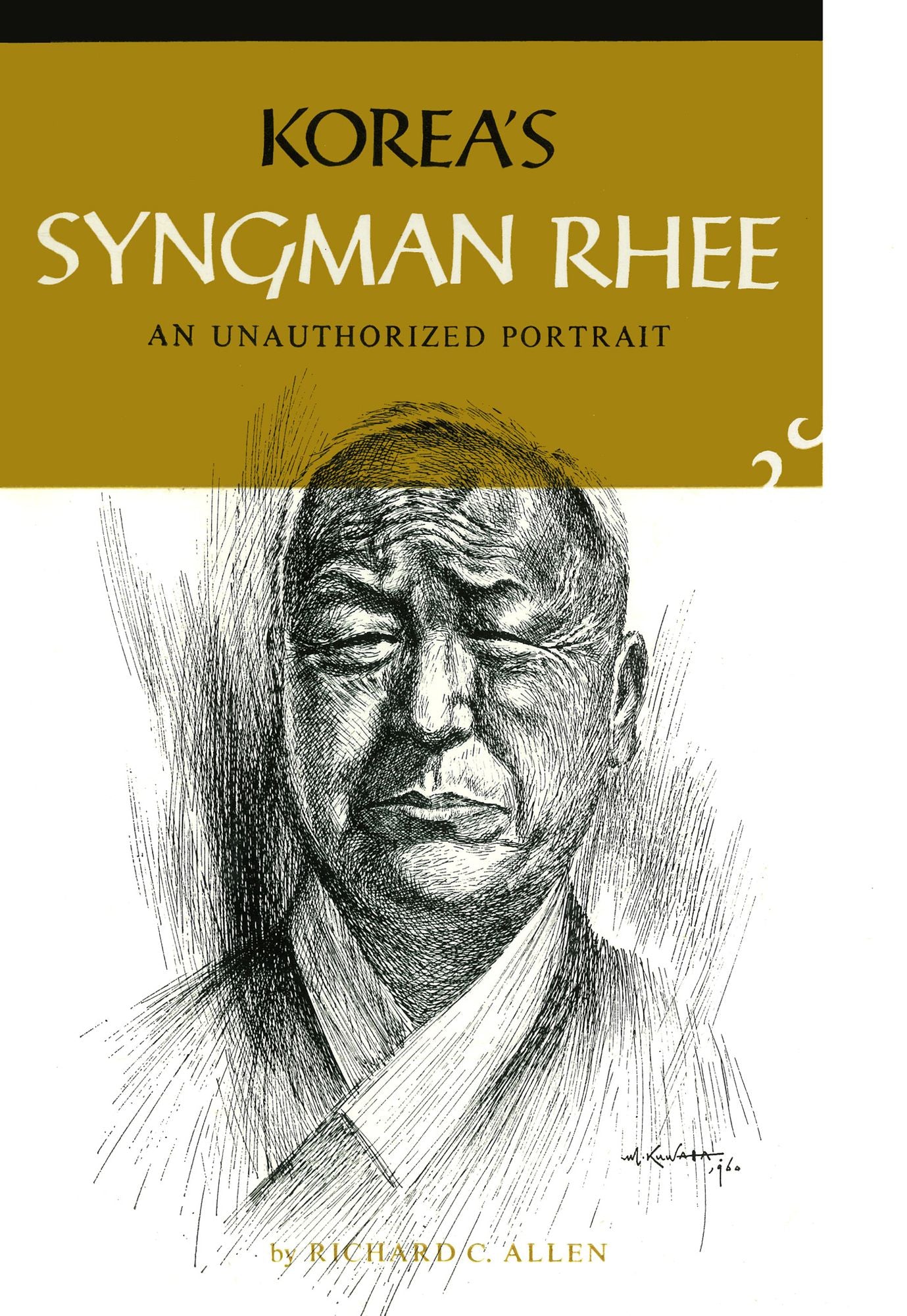 Korea's Syngman Rhee: An Unauthorized Portrait