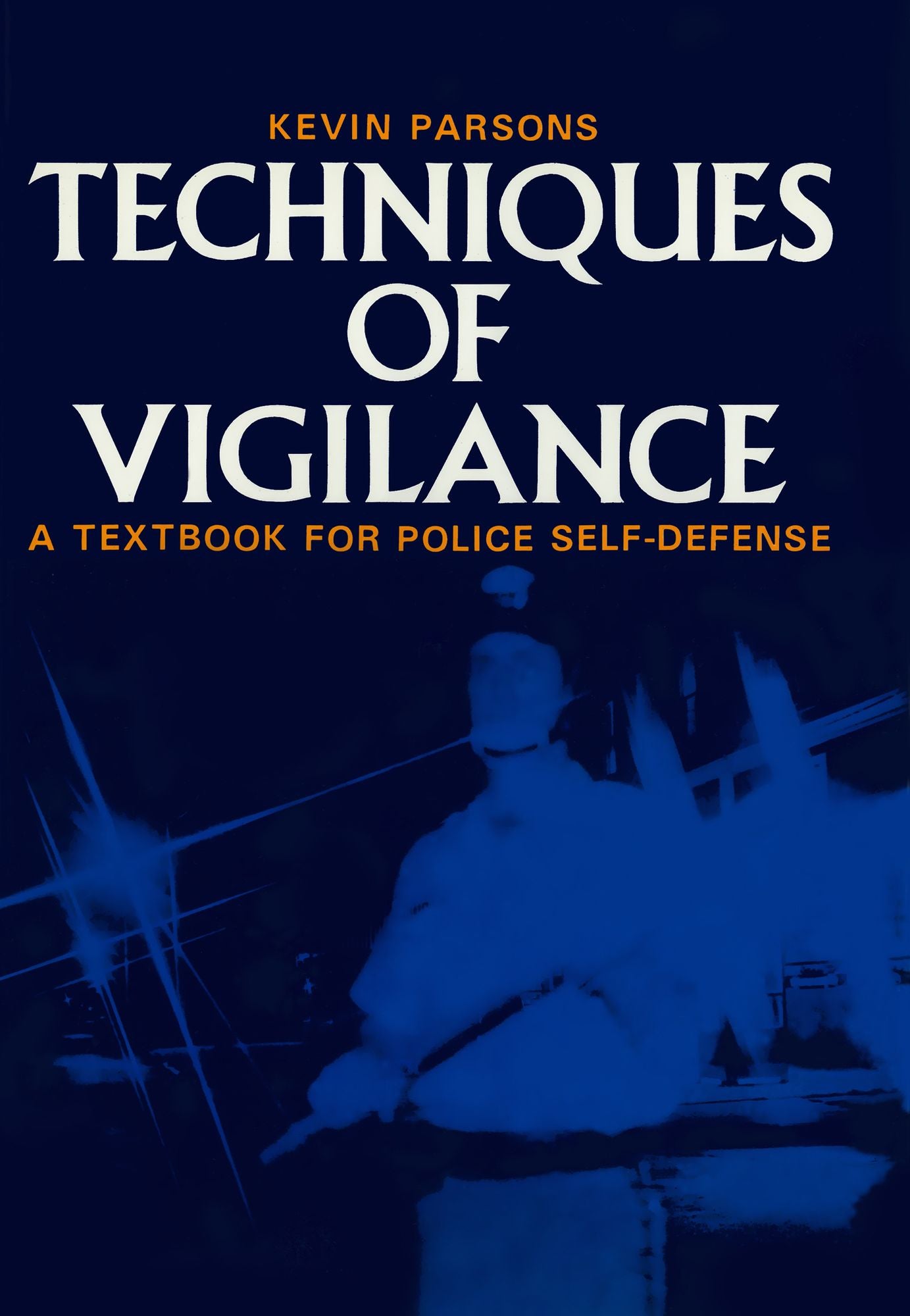 Techniques of Vigilance: A Textbook for Police Self Defense