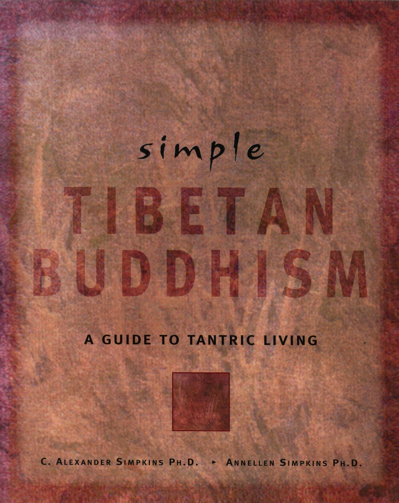 Simple Tibetan Buddhism: Annellen M. Simpkins Ph. D.