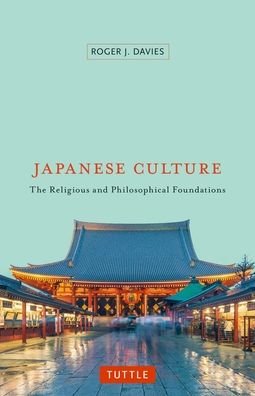 Japanese Culture: The Religious and Philosophical Foundations