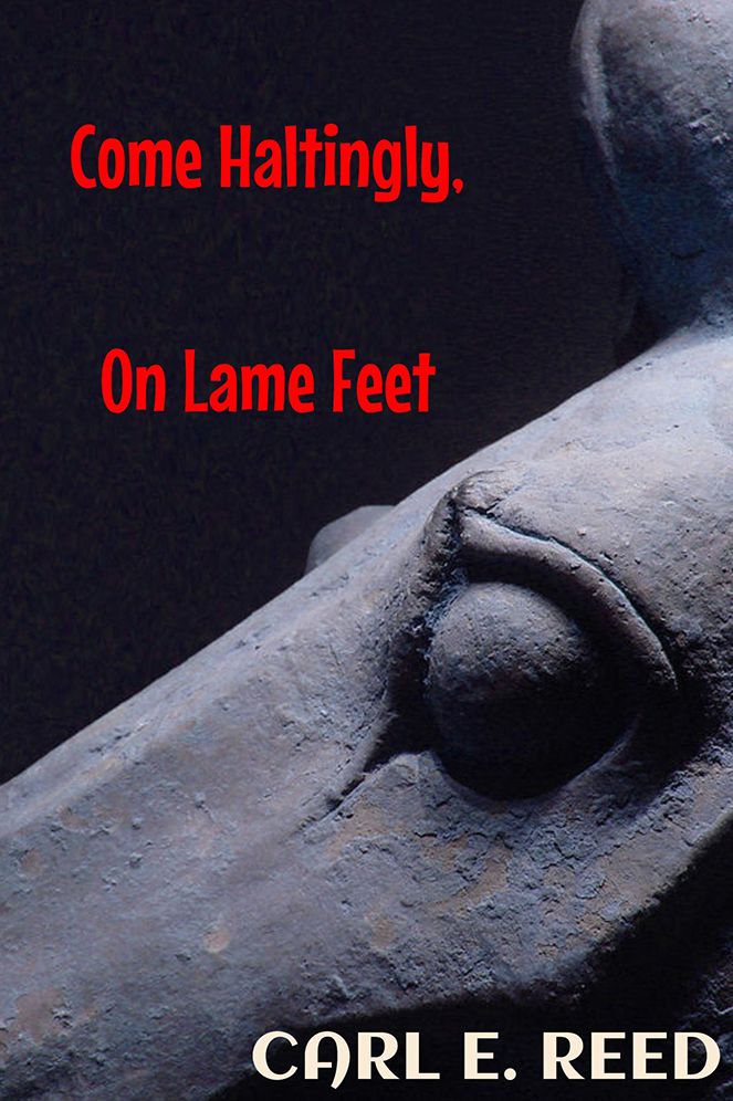 Come Haltingly, On Lame Feet