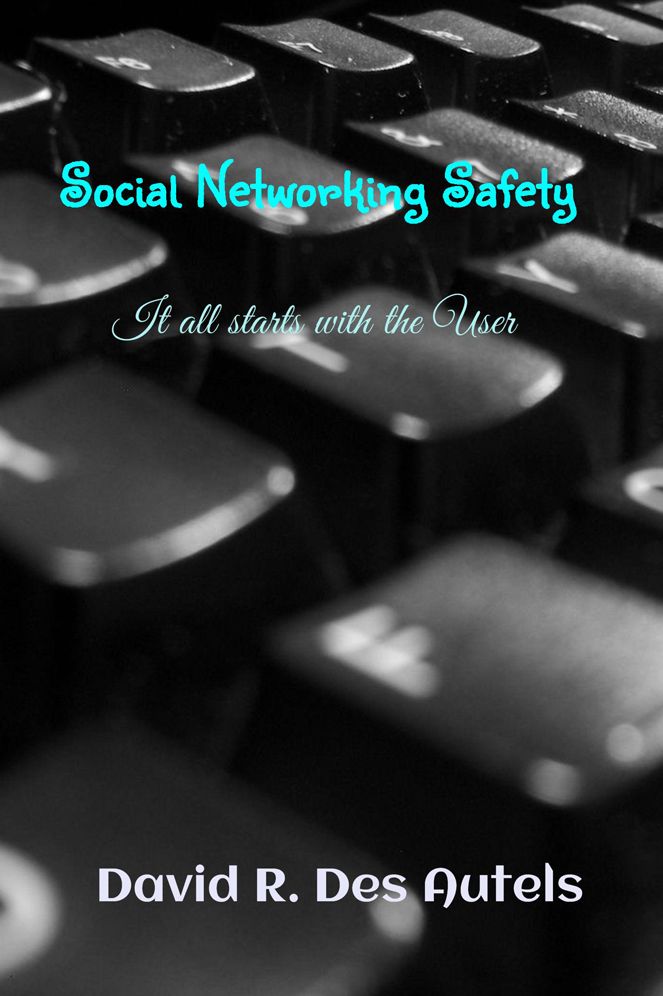 Social Networking Safety: It all starts with the User