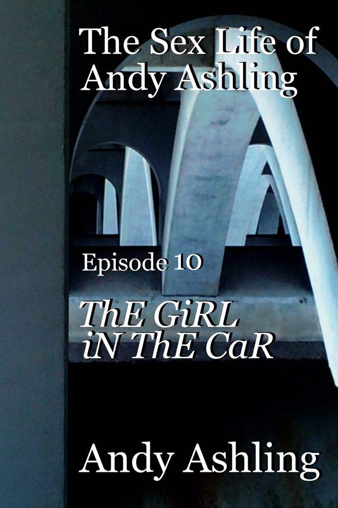 The Sex Life of Andy Ashling Episode 10: The Girl in the Car