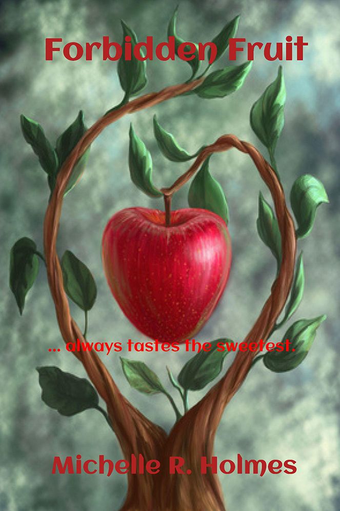 Forbidden Fruit: ... always tastes the sweetest.