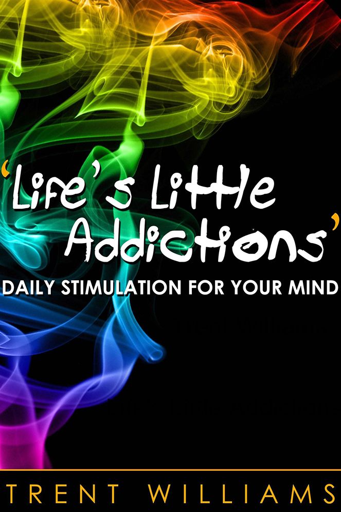 Life's Little Addictions