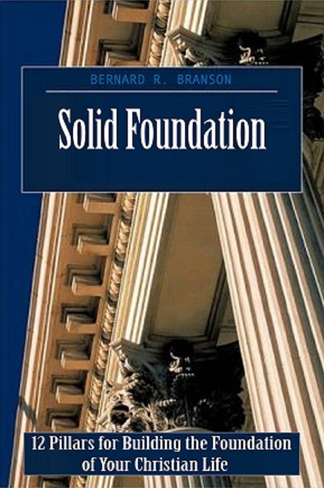 Solid Foundation: 12 Pillars for Building the Foundation of Your Christian Life