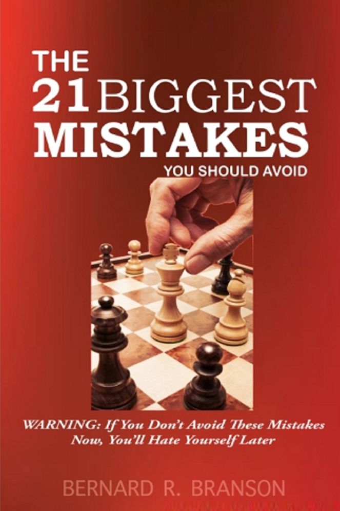 The 21 Biggest Mistakes You Should Avoid: Warning: If You Don't Avoid These Mistakes Now, You'll Hate Yourself Later