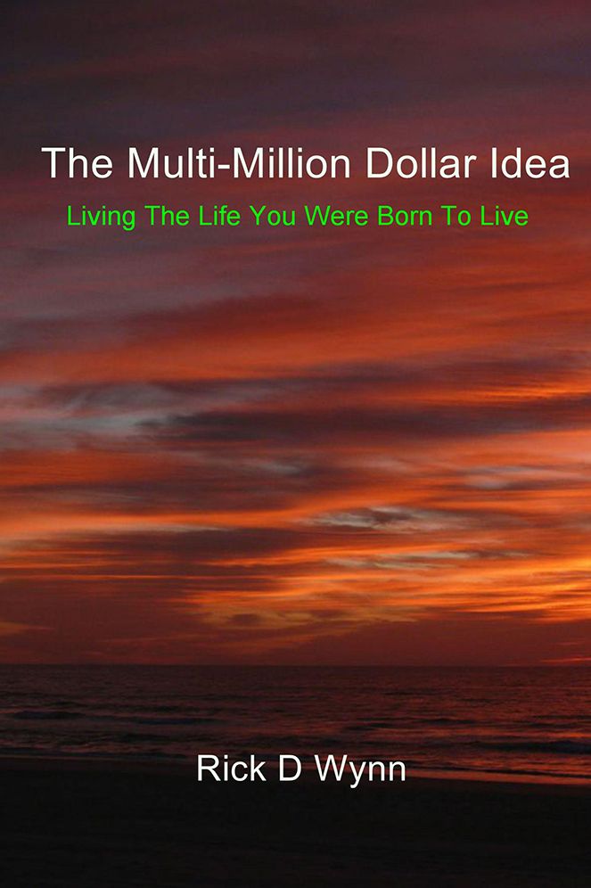 The Multi-Million Dollar Idea: Living the Life You Were Born to Live