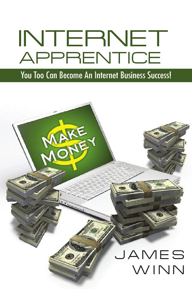 Internet Apprentice: You Too Can Become an Internet Business Success!