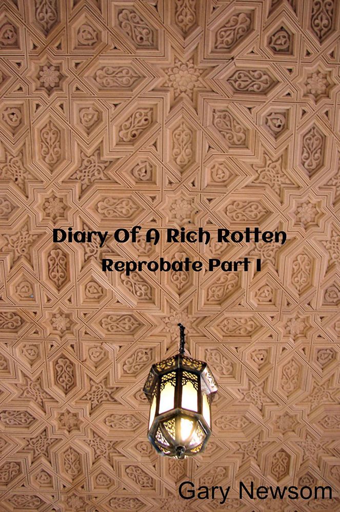 Diary Of A Rich Rotten: Reprobate Part I