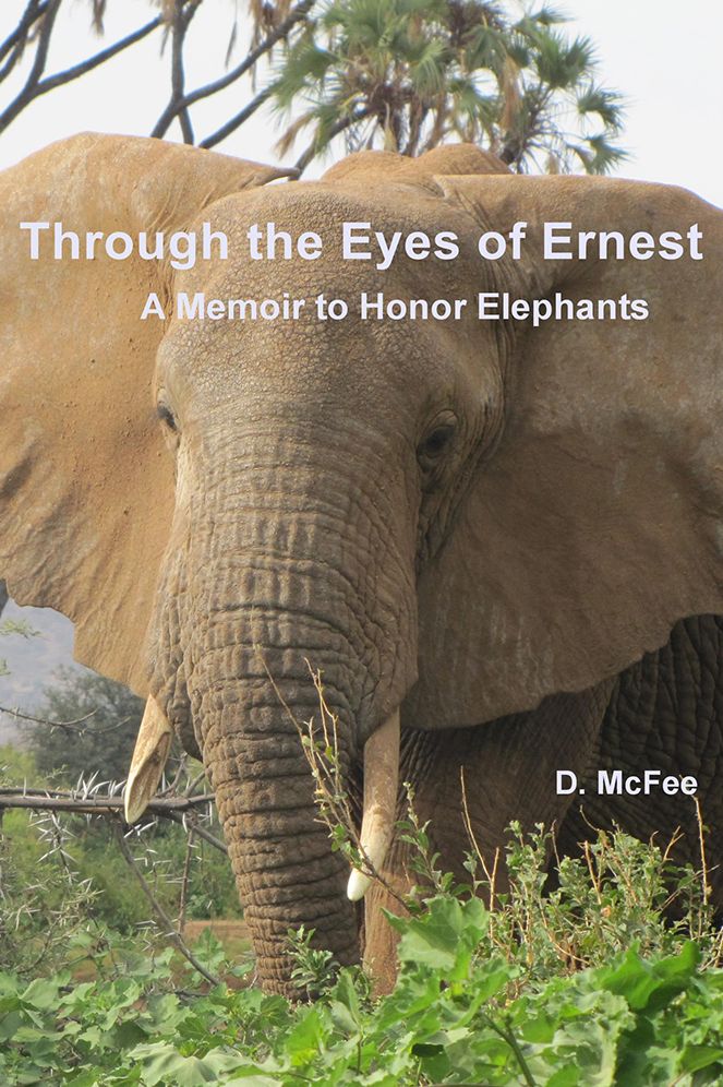 Through the Eyes of Ernest: A Memoir to Honor Elephants