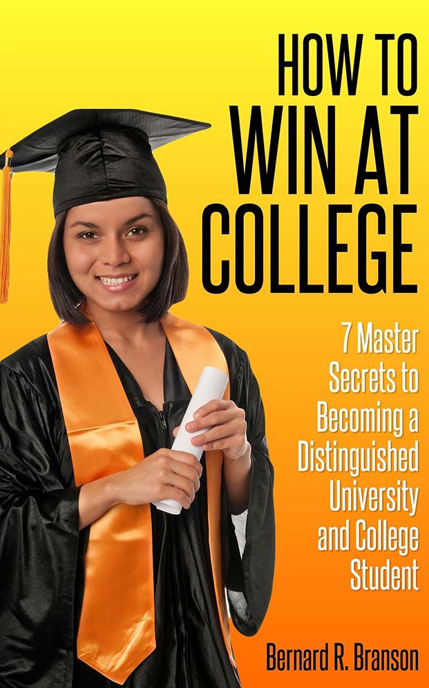 How to Win at College: 7 Master Secrets to Becoming a Distinguished University and College Student