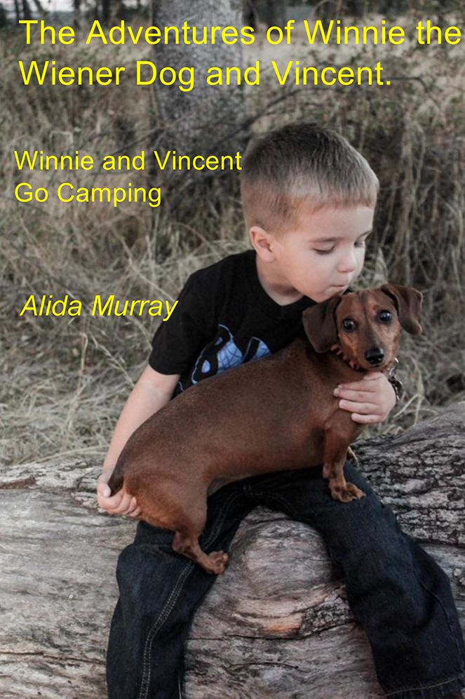 The Adventures of Winnie the Wiener Dog and Vincent.: Winnie and Vincent Go Camping